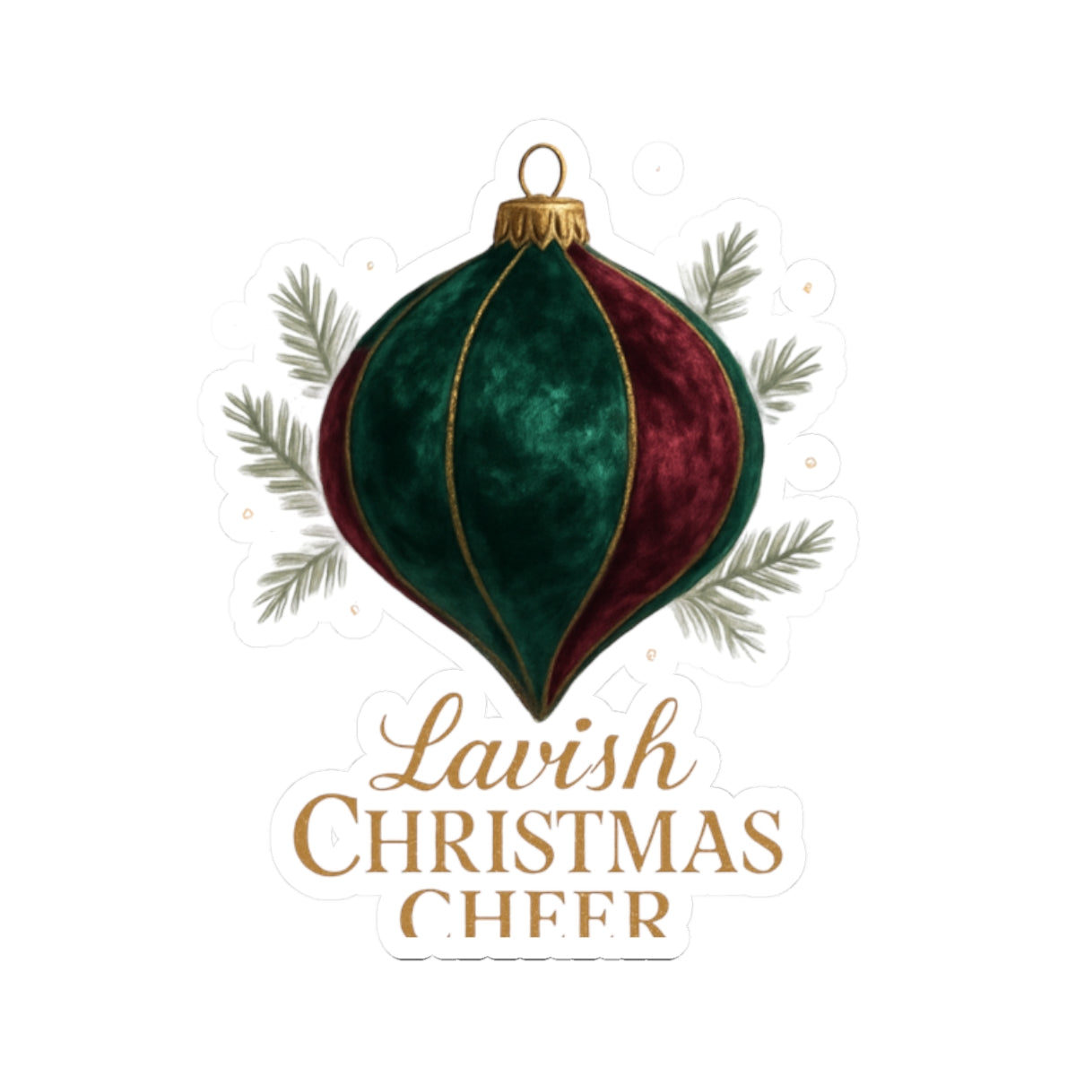 Christmas Ornament Sticker — "Lavish Christmas Cheer" Kiss-Cut Holiday Decal